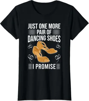 Womens One More Pair Of Dancing Shoes Awesome Ballroom T-Shirt